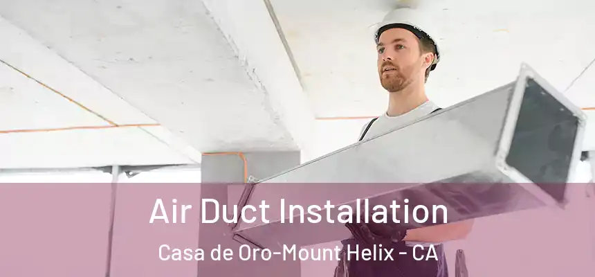 Air Duct Installation Casa de Oro-Mount Helix - CA