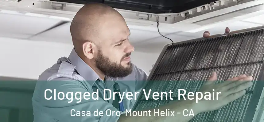 Clogged Dryer Vent Repair Casa de Oro-Mount Helix - CA
