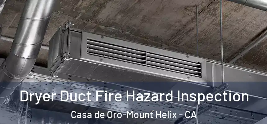 Dryer Duct Fire Hazard Inspection Casa de Oro-Mount Helix - CA