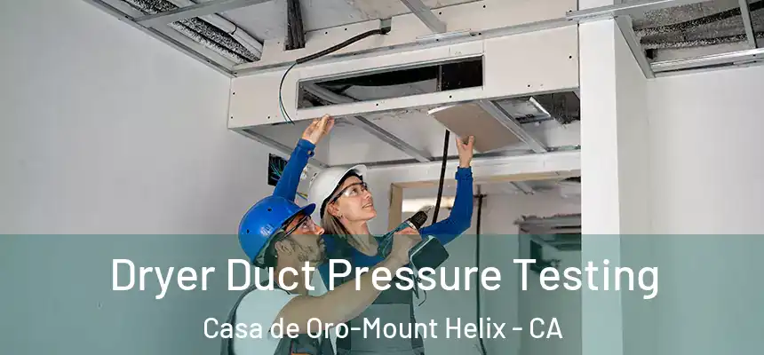  Dryer Duct Pressure Testing Casa de Oro-Mount Helix - CA
