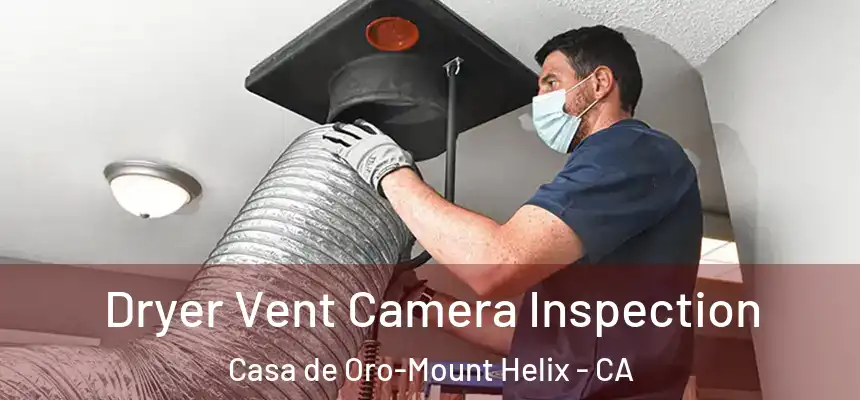  Dryer Vent Camera Inspection Casa de Oro-Mount Helix - CA