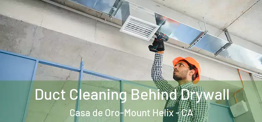 Duct Cleaning Behind Drywall Casa de Oro-Mount Helix - CA