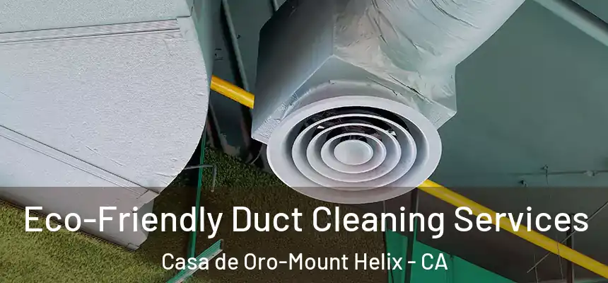 Eco-Friendly Duct Cleaning Services Casa de Oro-Mount Helix - CA