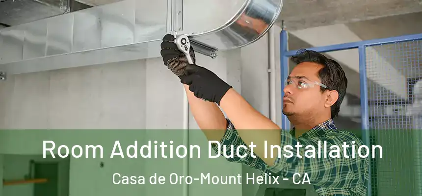 Room Addition Duct Installation Casa de Oro-Mount Helix - CA